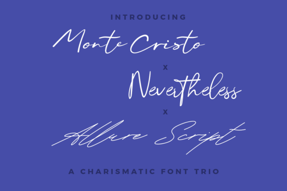 Monte, Nevertheless, Allure Script Trio: A Font Trio for Heartfelt Editorial Design